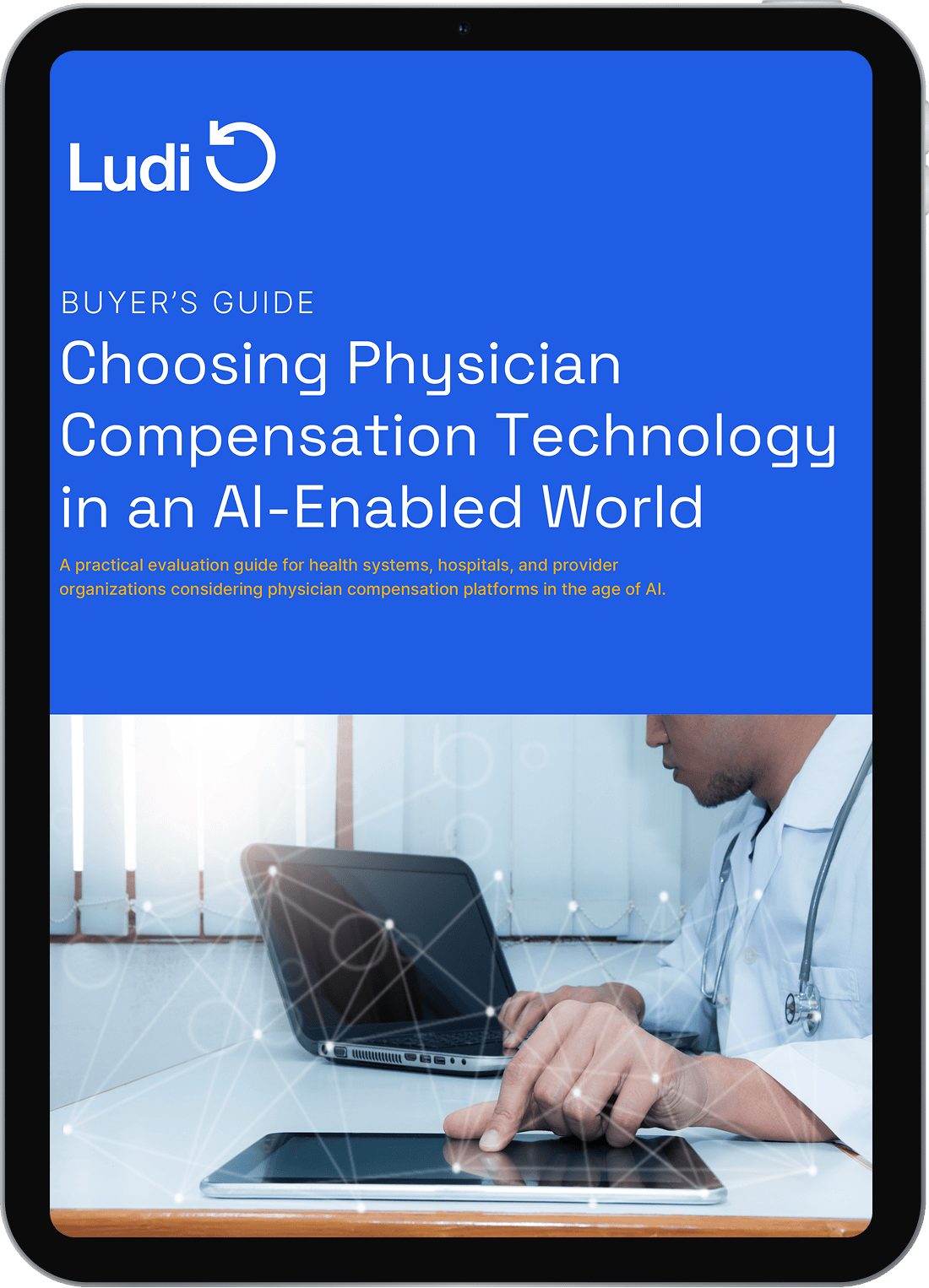 A tablet shows a guide titled “Choosing Physician Compensation Technology in an AI-Enabled World” with a doctor using a laptop, by Ludi, for health systems and hospitals—highlighting the importance of healthcare compliance and streamlining physician contracts with hospital partners through advanced solutions.